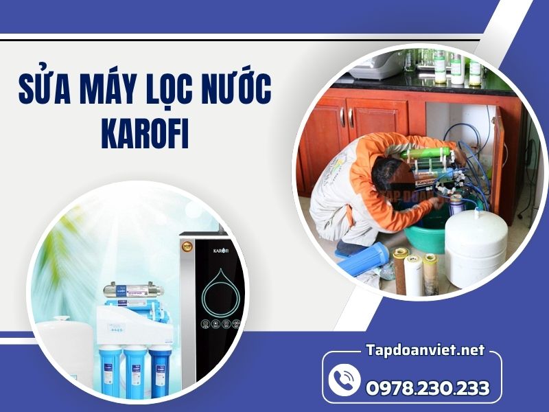 Dịch vụ sửa máy lọc nước Karofi tại nhà giá rẻ, thợ giỏi sửa sau 15 phút