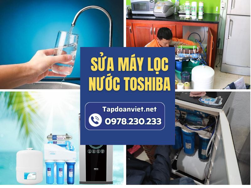 Dịch vụ sửa máy lọc nước Toshiba giá rẻ, thợ uy tín sửa 24/7