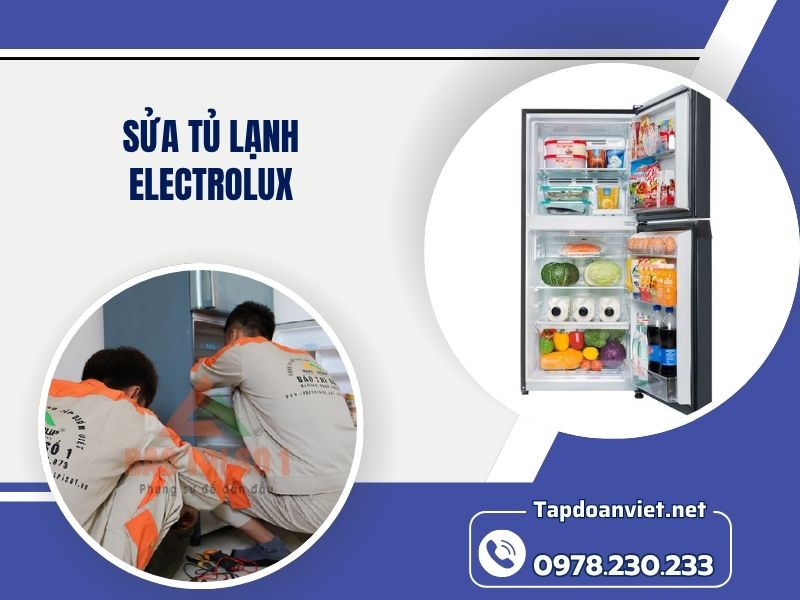 Địa chỉ sửa tủ lạnh Electrolux tại nhà chuẩn thợ giỏi, giá ưu đãi