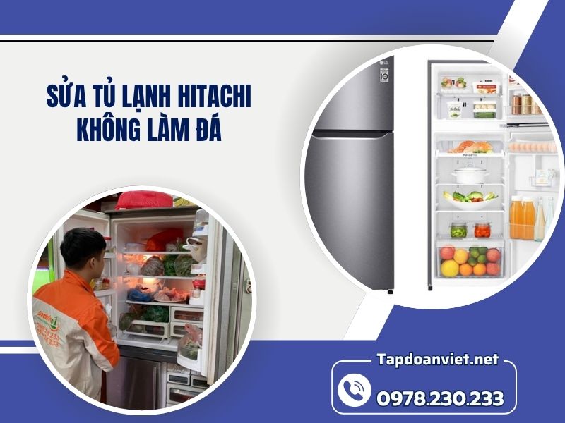 Địa chỉ sửa tủ lạnh Hitachi không làm đá tại nhà giá rẻ, thợ sửa sau 15 phút
