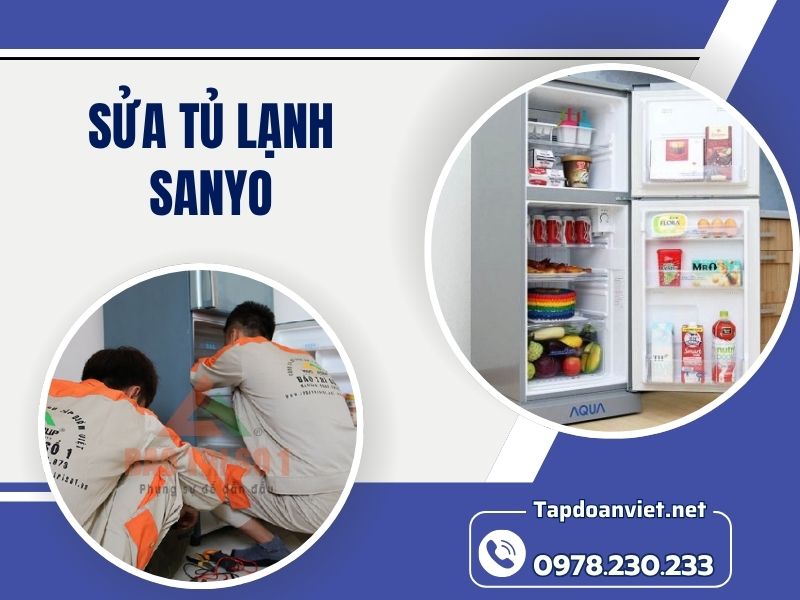 Địa chỉ sửa tủ lạnh Sanyo tại nhà chuẩn thợ