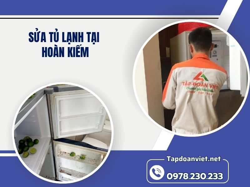 Dịch vụ sửa tủ lạnh tại Hoàn Kiếm uy tín, giá rẻ, thợ giỏi