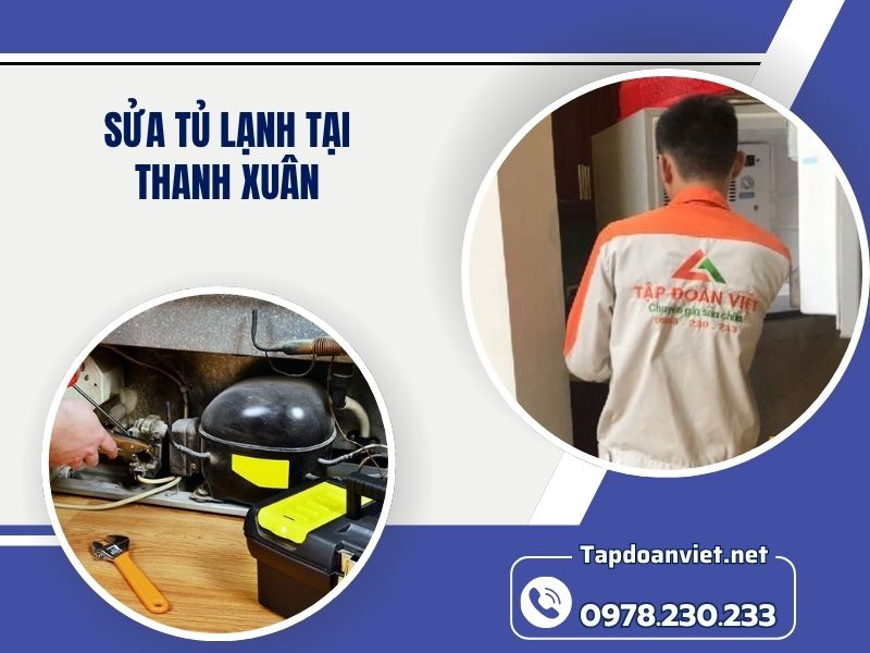Dịch vụ sửa tủ lạnh tại Thanh Xuân uy tín, giá rẻ, thợ giỏi