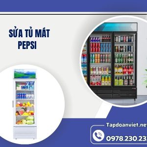 Địa Chỉ Sửa Tủ Mát Pepsi Thợ Sửa Nhanh, Giá Thành ưu đãi Tại Nhà
