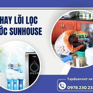 Dịch Vụ Thay Lõi Lọc Nước Sunhouse Chính Hãng, Giá ưu đãi Ngay 20%