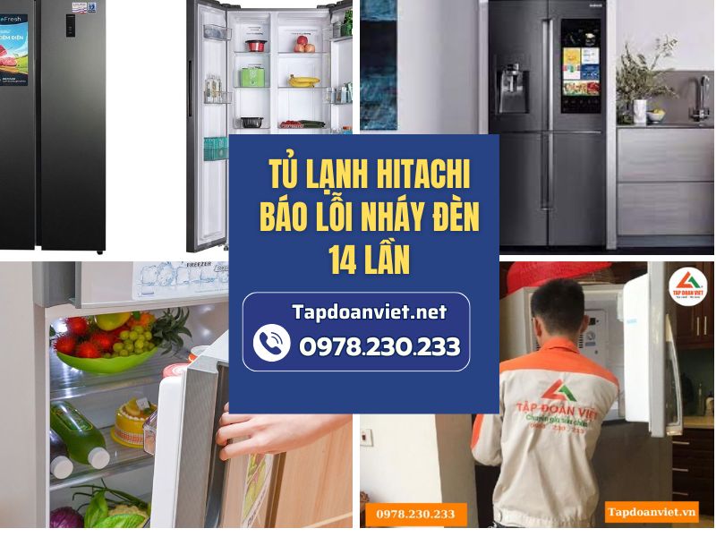 Địa chỉ sửa tủ lạnh Hitachi báo lỗi nháy đèn 14 lần tại nhà chuẩn thợ