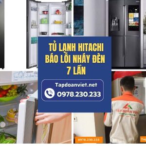 Tủ Lạnh Hitachi Báo Lỗi Nháy đèn 7 Lần