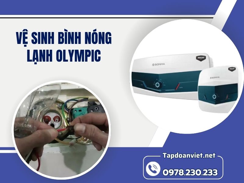 Dịch vụ vệ sinh bình nóng lạnh Olympic sạch bóng, giá hời