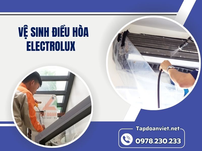 Dịch vụ vệ sinh điều hòa Electrolux 24/7 giá rẻ, thợ chuyên nghiệp