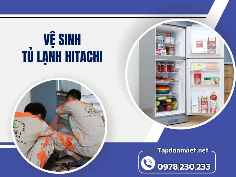 Dịch vụ vệ sinh tủ lạnh Hitachi 24/7 giá rẻ, thợ chuyên nghiệp