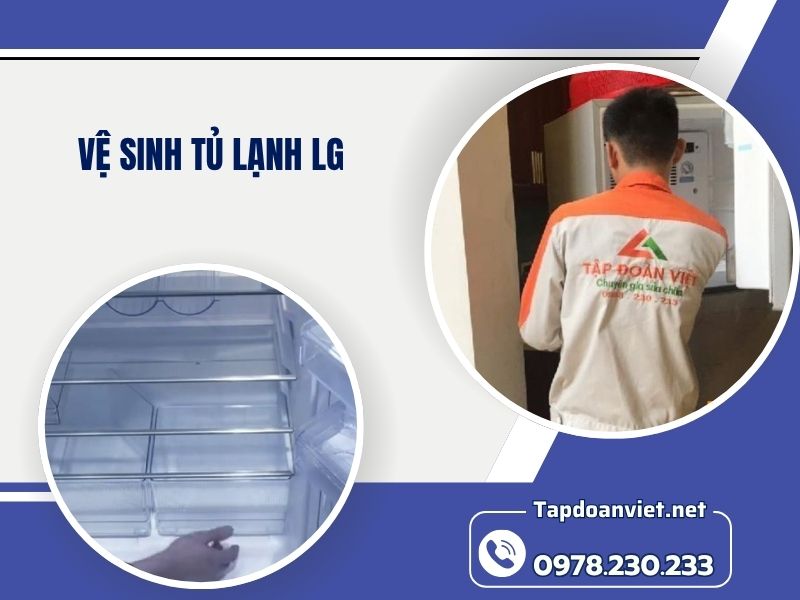 Dịch vụ vệ sinh tủ lạnh LG 24/7 giá rẻ, thợ chuyên nghiệp