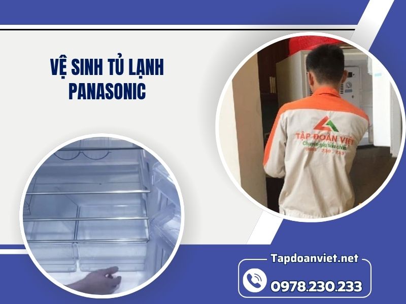 Dịch vụ vệ sinh tủ lạnh Panasonic 24/7 giá rẻ, thợ chuyên nghiệp