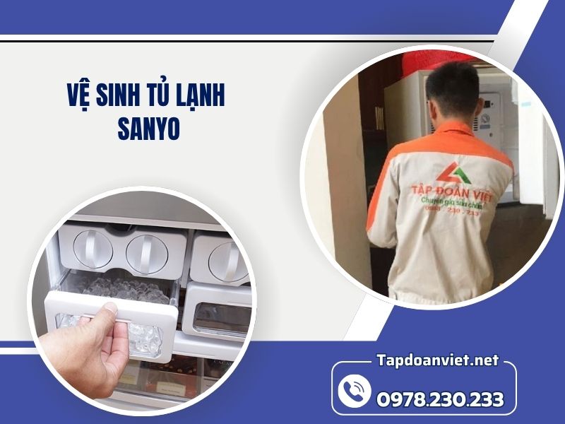 Dịch vụ vệ sinh tủ lạnh Sanyo 24/7 giá rẻ, thợ chuyên nghiệp