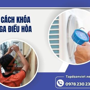Cách Khóa Ga điều Hòa Chuẩn Nhất, An Toàn Mà Hiệu Quả Ngay