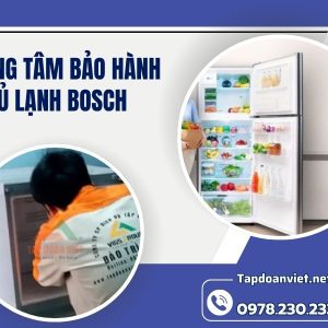 Trung Tâm Bảo Hành Tủ Lạnh Bosch