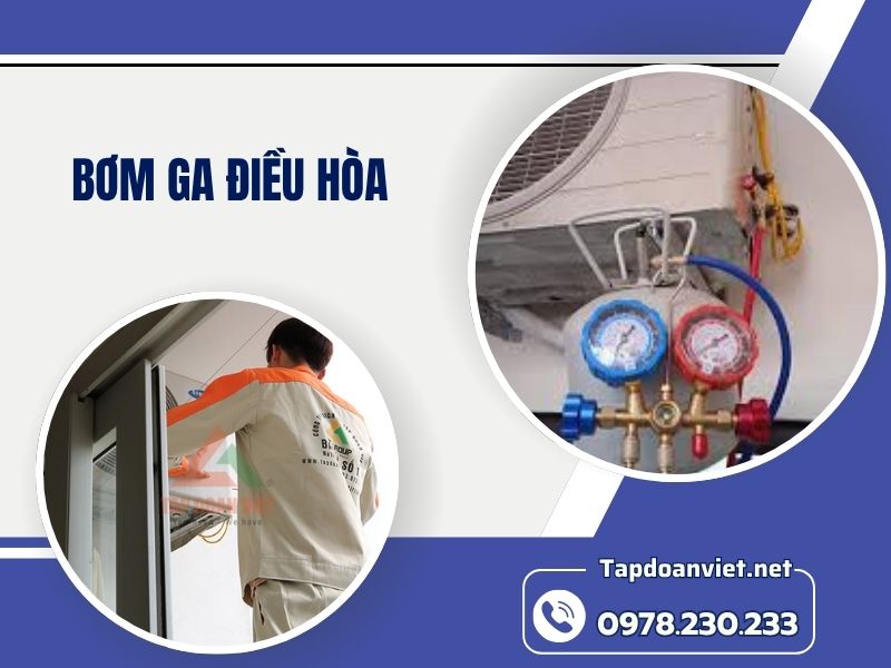 Dịch vụ bơm ga điều hòa tại nhà chính hãng, giá rẻ, thợ chuyên nghiệp