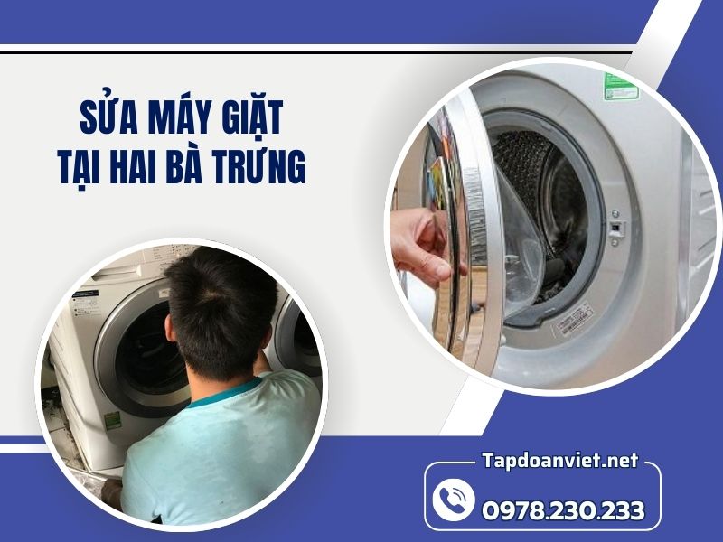 Địa chỉ sửa máy giặt tại Hai Bà Trưng giá ưu đãi, thợ giỏi sửa nhanh 24/24