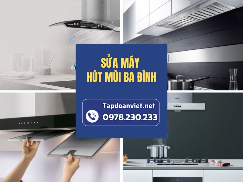 Dịch vụ sửa máy hút mùi Ba Đình giá rẻ, thợ chuyên nghiệp