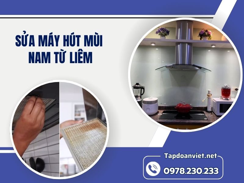Địa chỉ sửa máy hút mùi Nam Từ Liêm uy tín, thợ giỏi sửa nhanh Địa chỉ sửa máy hút mùi Nam Từ Liêm uy tín, thợ giỏi sửa nhanh