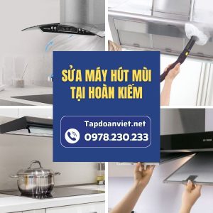Sửa Máy Hút Mùi Tại Hoàn Kiếm