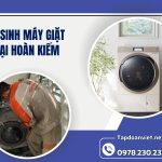 Dịch Vụ Vệ Sinh Máy Giặt Tại Hoàn Kiếm Giá Rẻ, Thợ Chuyên Nghiệp