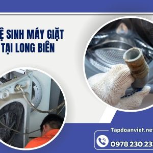 Dịch Vụ Vệ Sinh Máy Giặt Tại Long Biên Giá Rẻ, Thợ Chuyên Nghiệp