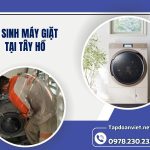 Dịch Vụ Vệ Sinh Máy Giặt Tại Tây Hồ Giá Rẻ, Thợ Chuyên Nghiệp