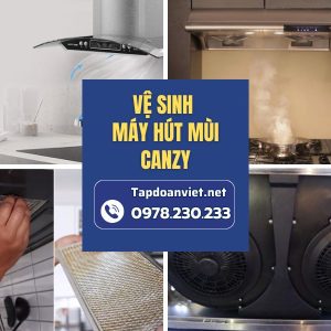 Vệ Sinh Máy Hút Mùi Canzy