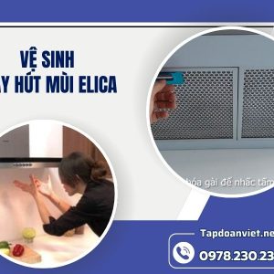 Dịch Vụ Vệ Sinh Máy Hút Mùi Elica Giá Rẻ, Thợ Chuyên Nghiệp