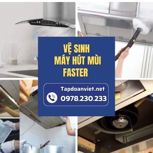 Vệ Sinh Máy Hút Mùi Faster​