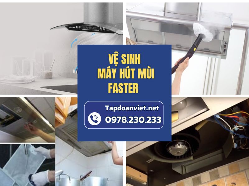 Dịch vụ vệ sinh máy hút mùi Faster​ sạch như mới, giá giảm sâu 30%
