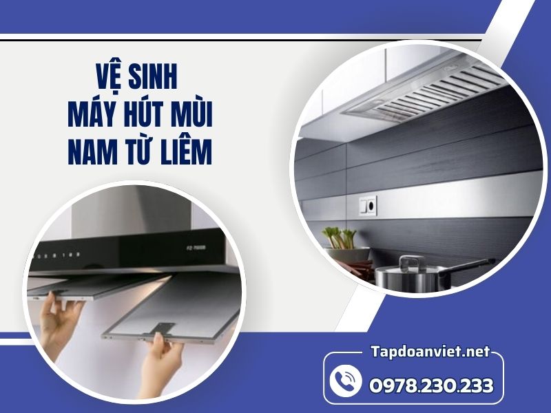 Dịch vụ vệ sinh máy hút mùi Nam Từ Liêm sạch như mới, giá giảm sâu 30% Dịch vụ vệ sinh máy hút mùi Nam Từ Liêm sạch như mới, giá giảm sâu 30%