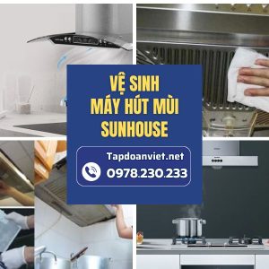 Vệ Sinh Máy Hút Mùi Sunhouse