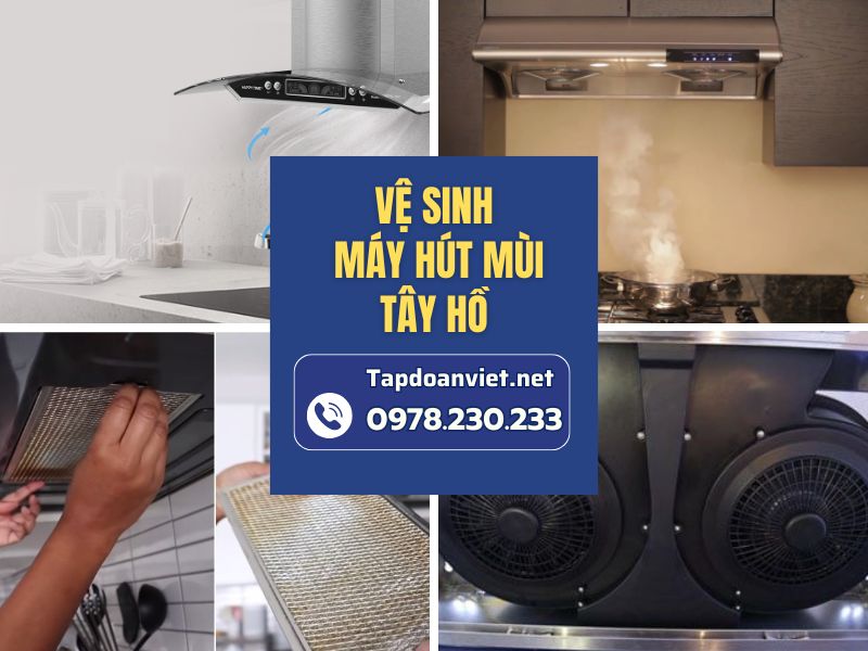 Dịch vụ vệ sinh máy hút mùi Tây Hồ giá rẻ, thợ chuyên nghiệp Dịch vụ vệ sinh máy hút mùi Tây Hồ giá rẻ, thợ chuyên nghiệp