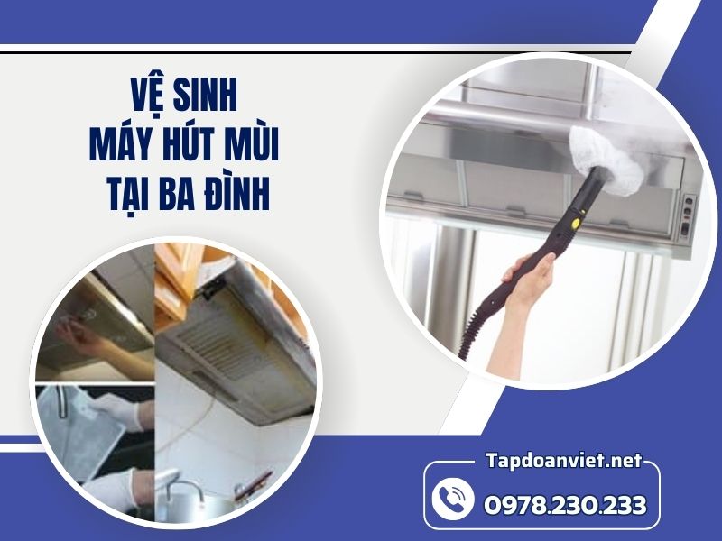 Dịch vụ vệ sinh máy hút mùi tại Ba Đình giá rẻ, thợ chuyên nghiệp Dịch vụ vệ sinh máy hút mùi tại Ba Đình giá rẻ, thợ chuyên nghiệp